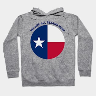 We Are All Texans Now Hoodie